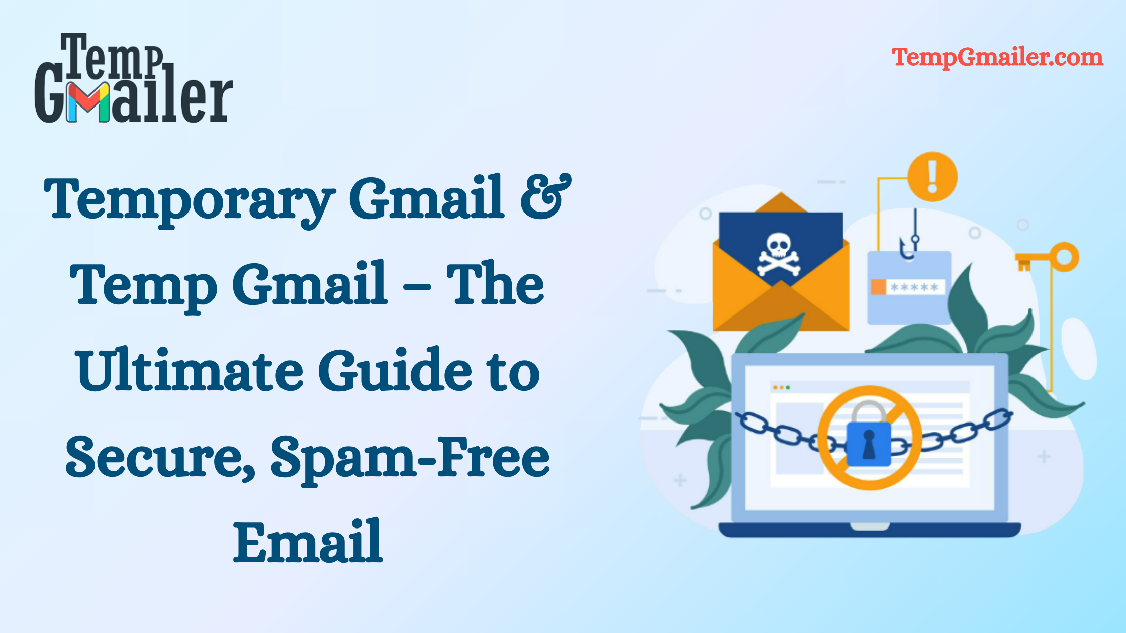 Temporary Gmail & Temp Gmail – The Ultimate Guide to Secure, Spam-Free Email